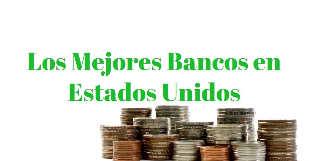 Los Mejores Bancos De Estados Unidos