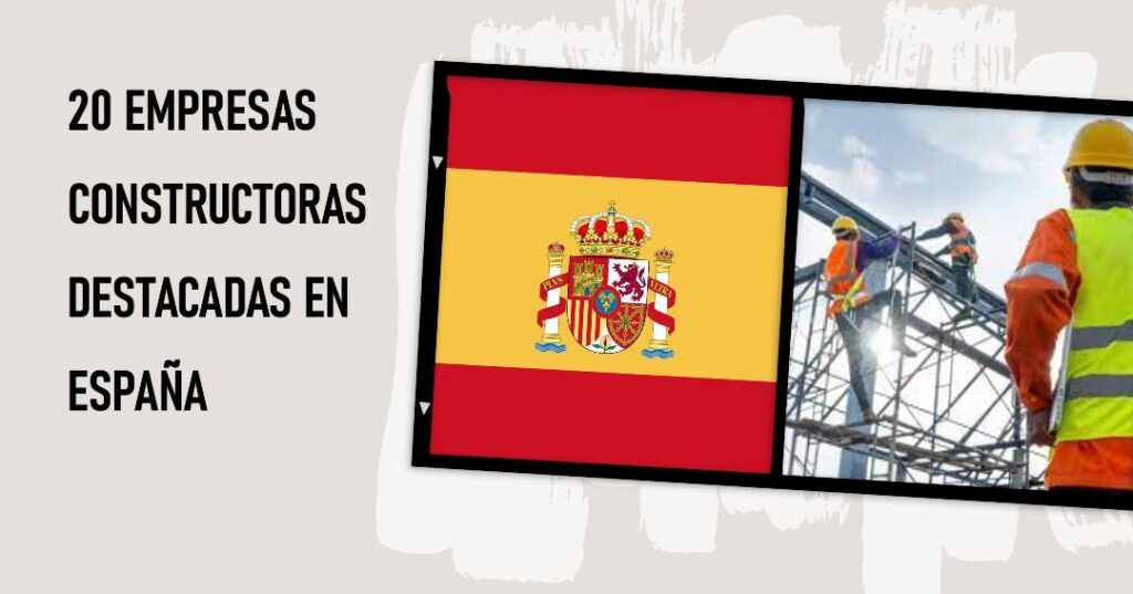 20 Empresas Constructoras destacadas en España