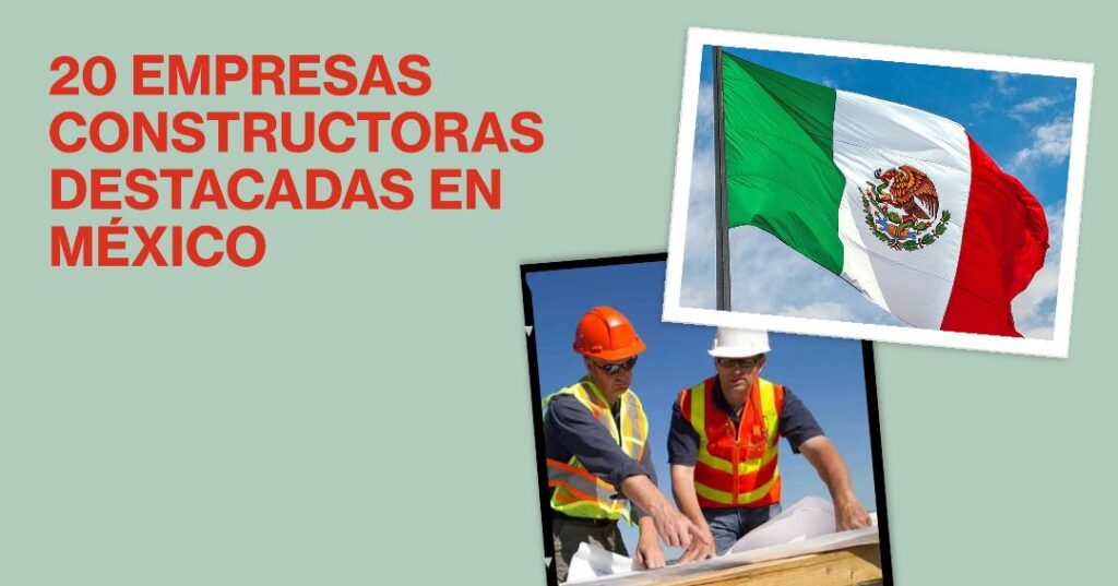 20 Empresas Constructoras destacadas en México