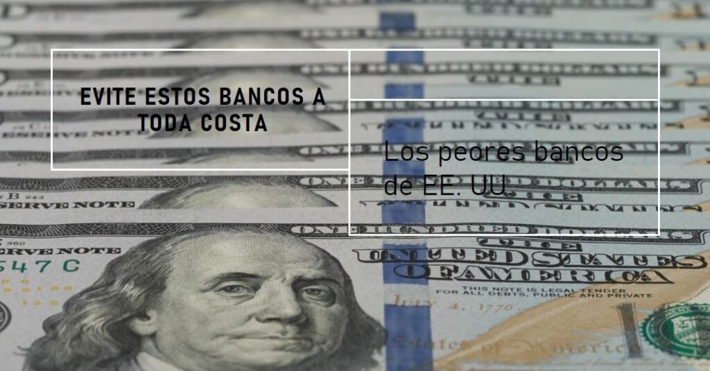 Los 10 Peores Bancos de Estados Unidos