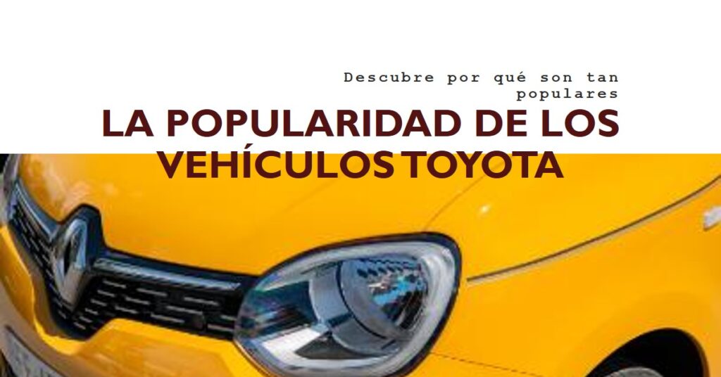 ¿Qué hace que los vehículos Toyota sean tan populares?