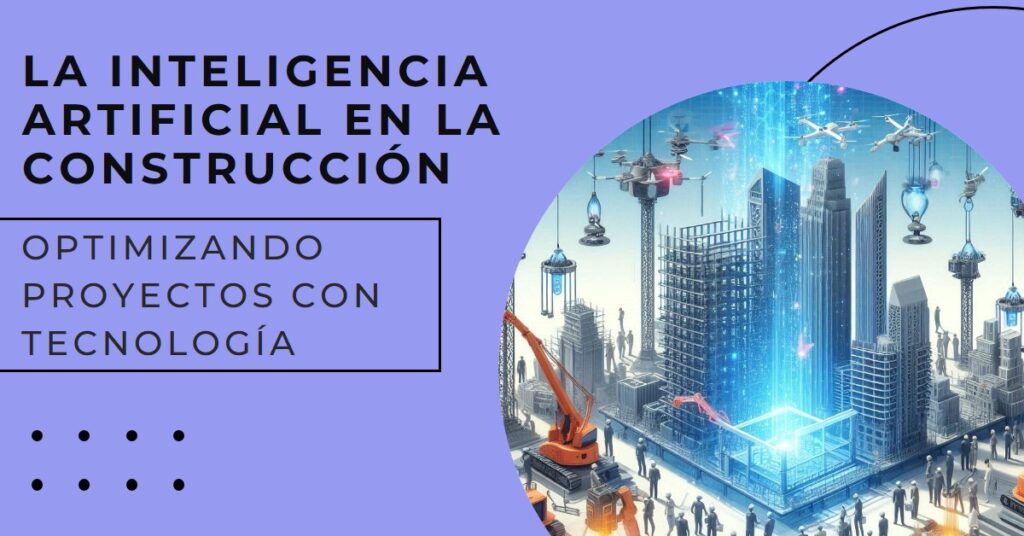 Inteligencia Artificial en Proyectos de Construcción