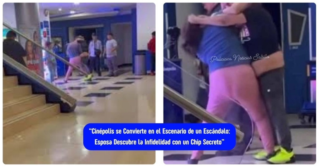 Escándalo en Cinépolis: Esposa Descubre Infidelidad con un Chip